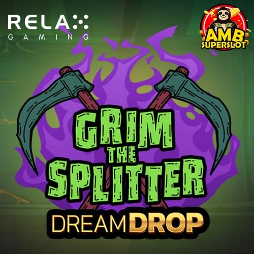 Grim The Splitter Dream Drop